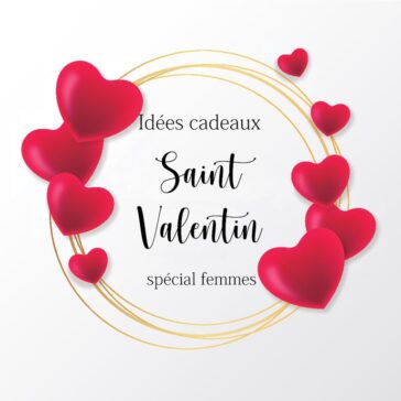 Idées cadeaux femme St Valentin